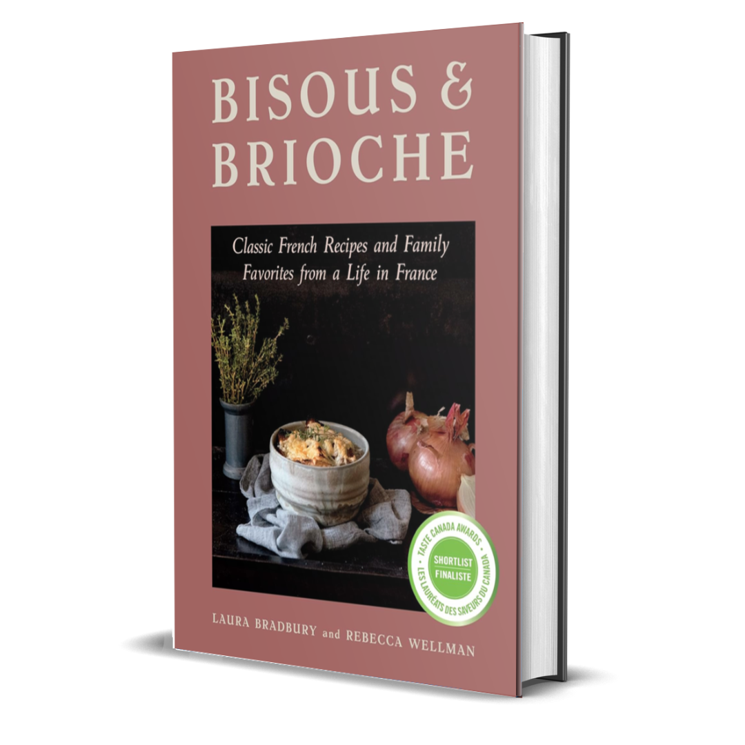Bisous & Brioche: Classic French Recipes and Family Favorites from a Life in France
